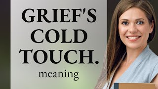Unlocking the Mystery of Metaphors: "Grief's Cold Touch"