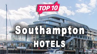 Top 10 Hotels to Visit in Southampton | England - English