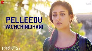 Pelleedu Vachchinidhani - CoCo Kokila | Nayanthara | Anirudh Ravichander | Lyca Productions