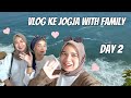 VLOG KE JOGJA WITH FAMILY - DAY 2