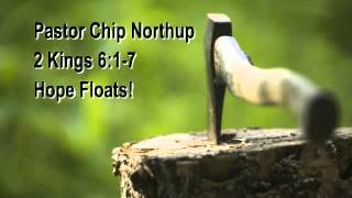 Pastor Chip Northup 2 Kings 6:1-7 \