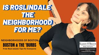 IS ROSLINDALE the neighborhood for ME?