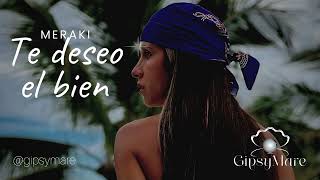 Te Deseo El Bien - Gipsy Mare (Versión audio)