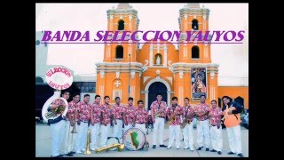 BANDA ORQUESTA SELECCIÓN YAUYOS (los triunfadores)