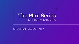 Architectural glass: Spectral Selectivity