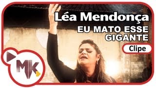 Léa Mendonça - Eu Mato Esse Gigante (Clipe Oficial MK Music em HD)