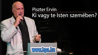 Piszter Ervin - Ki vagy te Isten szemében?