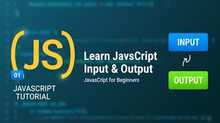 JavaScript Tutorial 01 | Learn JavaScript Input & Output in Bangla | JavaScript for Beginners