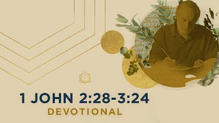 1 John 2:28-3:24 | Children of God | Bible Study