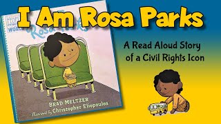 Read Aloud - I am Rosa Parks: A Children's Story of Civil Rights and Inspiration by Brad Meltzer