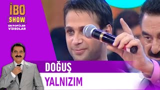 Doğuş - Yalnızım (İbo Show 2006)