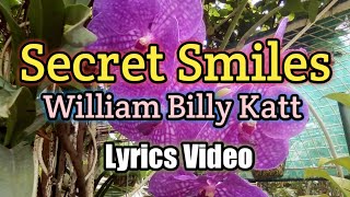Secret Smiles - William Billy Katt (Lyrics Video)