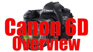 Canon 6D Overview Tutorial