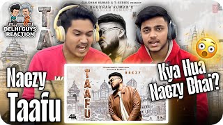 TAAFU Song Reaction😳| Naezy Ko Kya Hua? | NAEZY | EP - FATEH | BHUSHAN KUMAR | DGR