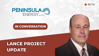 Lance Project Update | RCTV In Conversation with Peninsula Energy