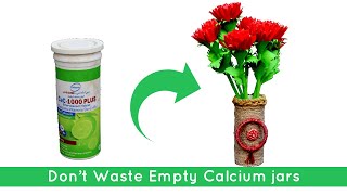 Don't Waste Calcium Empty Jars | Flowers Vase from Wastage jar | Flowers Vase Making | Use of Waste