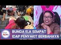 Penyakit yang Diderita Bunda Ela Sebelum Berpulang