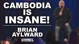 Cambodia is INSANE! - Brian Aylward