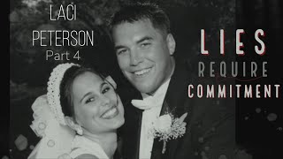Laci Peterson Part 4 Lies Require Commitment