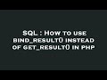 SQL : How to use bind_result() instead of get_result() in php