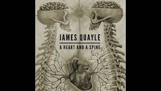 James Quayle - A Heart and a Spine (new song)