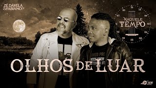 Zé Dávela e Fabiano - Olhos de Luar (DVD Naquele Tempo)