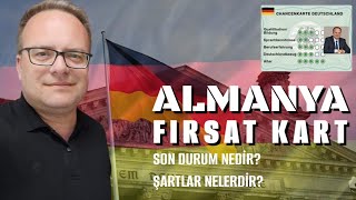 ALMANYA FIRSAT KART SON Durum Nedir? Şartlar Nelerdir? 🇹🇷🇩🇪