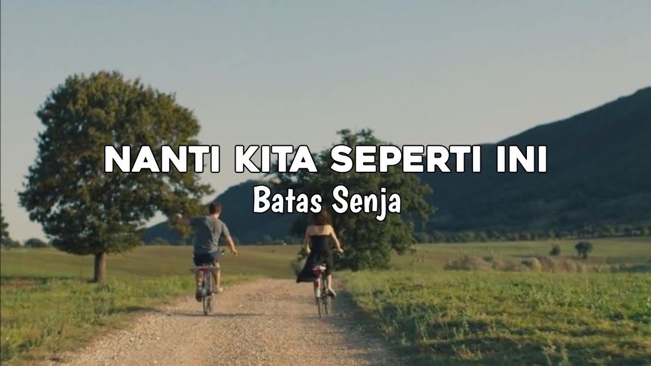 Nanti Kita Seperti Ini - Batas Senja (Video Lirik) - YouTube