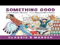 Kids Book Read Aloud: Something Good by Robert Munsch