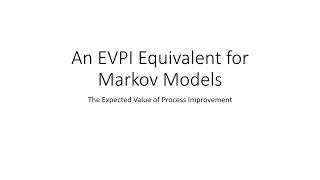 An EVPI Equivalent for Markov Models: The Expected Value of Process Improvement