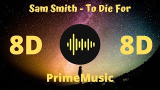 Sam Smith - To Die For (8D Music)