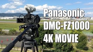 FZ1000で気軽に始める4K動画撮影（ヒコーキ編） Panasonic DMC-FZ1000 4K Movie Test and Review