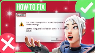 VAN9003 VALORANT WINDOWS 11 FIX🔥 | Fix This Build of Vanguard is Out of Compliance 2024✔️