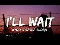 Kygo, Sasha Sloan - I'll Wait (Lyrics)