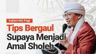 Tips Bergaul Supaya Menjadi Amal Sholeh | LIVE Kajian MQ Pagi Dari Masjid Daarut Tauhiid Bandung