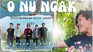 O NU NGAK || HALAM MUSIC VIDEO OFFICIAL|| 2023 10 PEOPLE HALAM #onugak