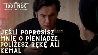 Jeśli poprosisz mnie o pieniądze, poliżesz rękę Ali Kemal| 1001 Noc - Odcinek 24