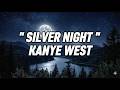 Kanye West - Silver Night (Lyrics)