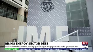 IMF expresses concern about Ghana's rising energy sector debts | Market Place