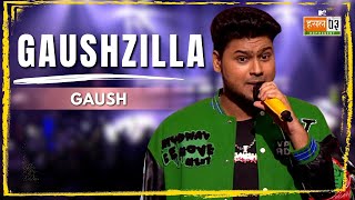 Gaushzilla | GAUSH | MTV Hustle 03 REPRESENT