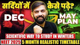 How to Study in Winters? | Best Timetable for last 5 months of NEET 2025 | Last 5 months NEET Plan