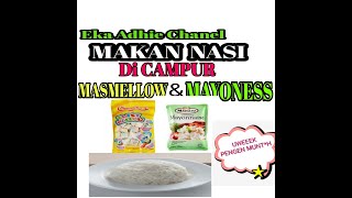 CHALLENGE MAKAN NASI DI CAMPUR MASMELOW + MAYONES .. GOKIL