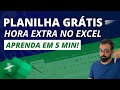 Como fazer Cálculo de Hora Extra no Excel em 5 Minutos: com Planilha Grátis!