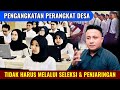 PENGANGKATAN PERANGKAT DESA TIDAK HARUS MELALUI PENJARINGAN DAN PENYARINGAN