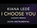 [Instrumental/karaoke] Kiana Lede - I Choose you (Acoustic ver.) [+Lyrics]