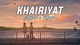 Khairiyat [Slowed & Reverb] | Chhichhore | Sushant & Sharddha | Pritam, Amitabh B | Arijit Singh