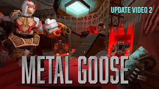 Metal Goose - update video 2