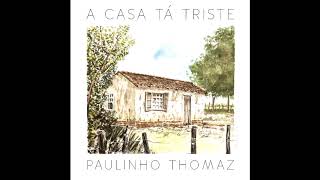 Paulo Thomaz - A Casa Tá Triste (2019)