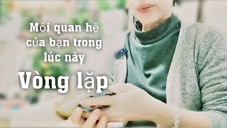 Mối quan hệ của bạn trong lúc này. Làm cách nào để đi qua vòng lặp?📚