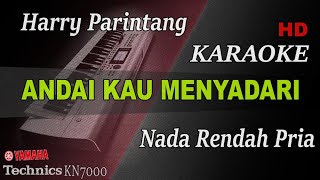 ANDAI KAU MENYADARI - HARRY PARINTANG ( NADA RENDAH PRIA ) || KARAOKE